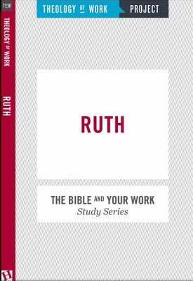 Ruth (Bible And Your Work Study/Theology Of Work Project)