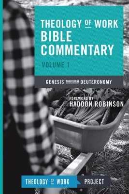 Genesis Through Deuteronomy (Theology Of Work Bible Commentary V1)