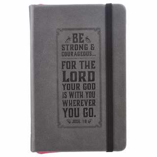 Notebook-FauxLeather-Be Strong And Courageous-Grey w/Elastic Band Closure