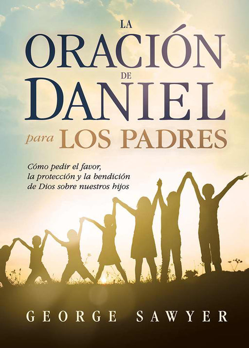 Span-Daniel Prayer For Parents (La Oracion De Daniel Para Padres)