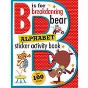 B Is For Breakdancing Bear Alphabet Sticker Activity Book