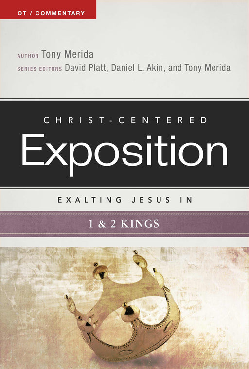 Exalting Jesus In 1 & 2 Kings (Christ-Centered Exposition)