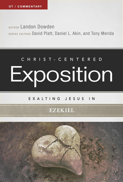 Exalting Jesus In Ezekiel (Christ-Centered Exposition)