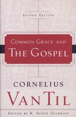 Common Grace And The Gospel (2nd Edition)