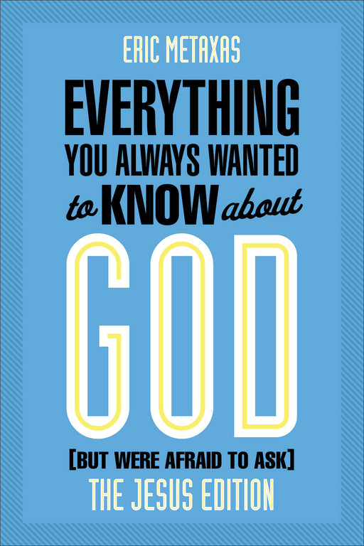 Everything You Always Wanted To Know About God [But Were Afraid To Ask]