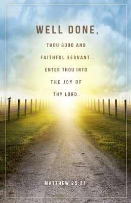Bulletin-Well Done Thou Good And Faithful Servant-Path (Matthew 25:21 KJV) (Pack Of 100) (Pkg-100)