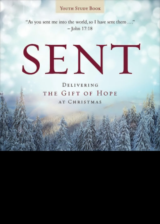 Sent: Delivering The Gift Of Hope This Christmas Youth Study Book