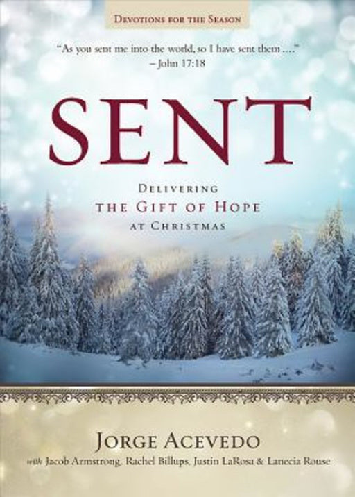 Sent: Delivering The Gift Of Hope This Christmas Devotions For The Season