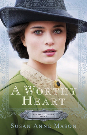 A Worthy Heart (Courage To Dream #2)