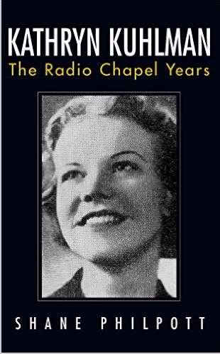 Kathryn Kuhlman: The Radio Chapel Years