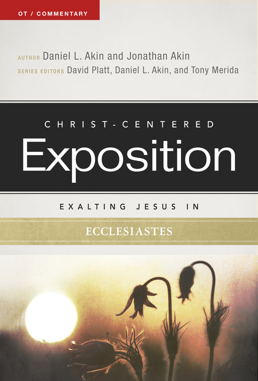 Exalting Jesus In Ecclesiastes (Christ-Centered Exposition)