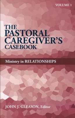 Pastoral Caregiver's Casebook V1: Ministry In Relationships