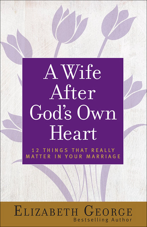 Wife After God's Own Heart (Updated And Expanded)