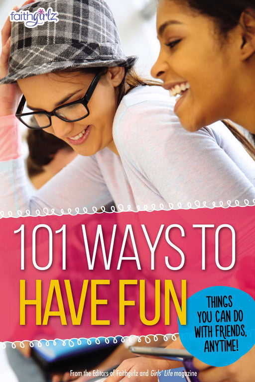 101 Ways To Have Fun (FaithGirlz!)
