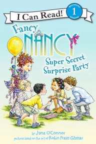 Fancy Nancy: Super Secret Surprise Party (I Can Read! 1)