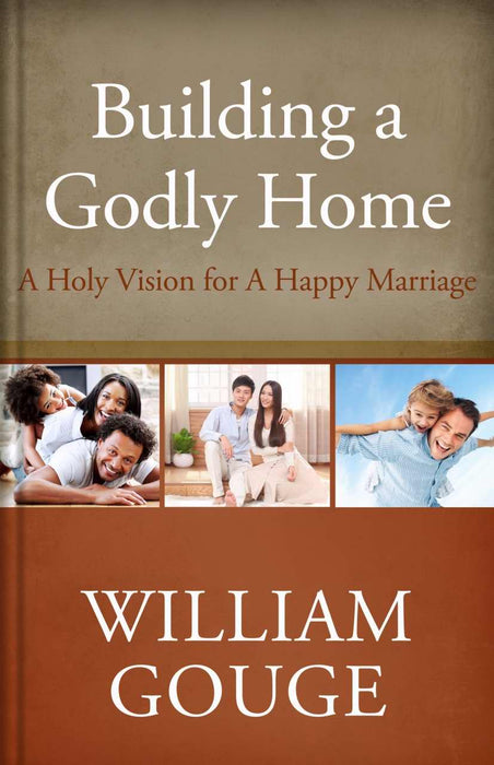 Building a Godly Home V2: A Holy Vision For A Happy Marriage