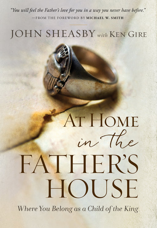 At Home In The Father's House: Where You Belong As A Child Of The King