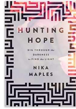 Hunting Hope: Dig Through The Darkness To Find The Light