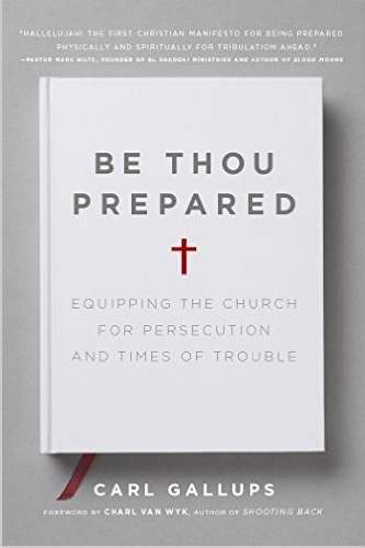 Be Thou Prepared: Equipping The Church For Persecution And Times Of Trouble