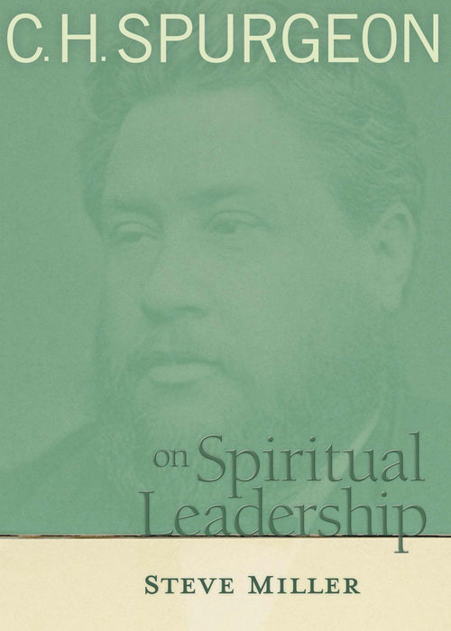 C H Spurgeon On Spiritual Leadership