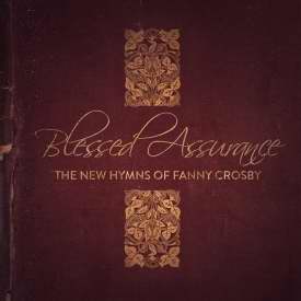 Audio CD-Blessed Assurance: The New Hymns Of Fanny Crosby