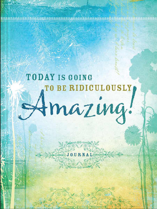 Journal-Today Is Going To Be Ridiculously Amazing!
