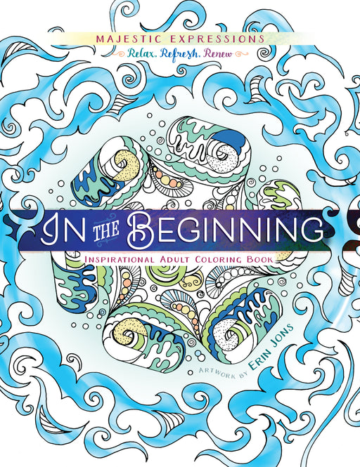 In The Beginning Adult Coloring Book (Majestic Expressions)
