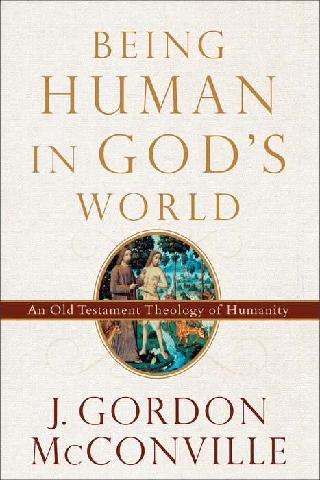 Being Human In God's World-Hardcover