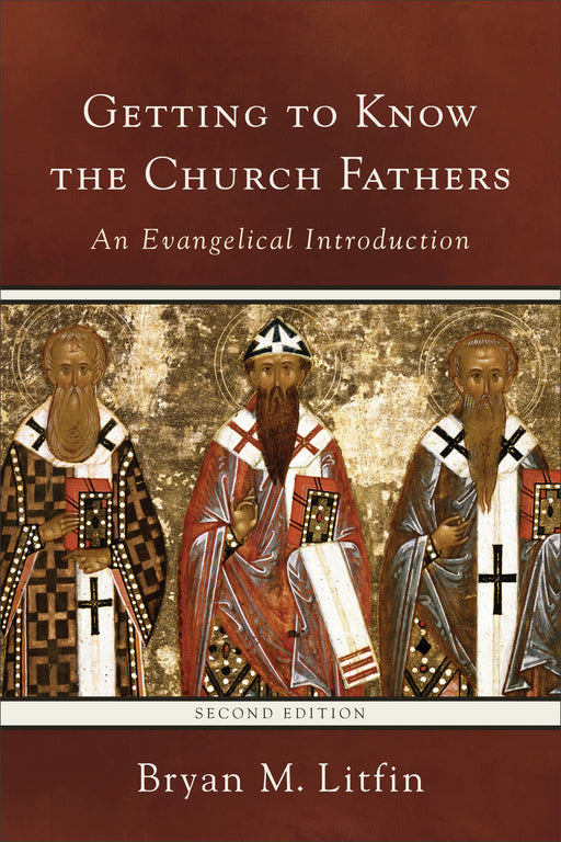 Getting To Know The Church Fathers (2nd Edition)