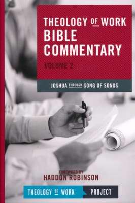 Joshua Through Song Of Songs (Theology Of Work Bible Commentary V2)