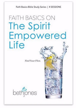 Faith Basics On The Spirit Empowered Life