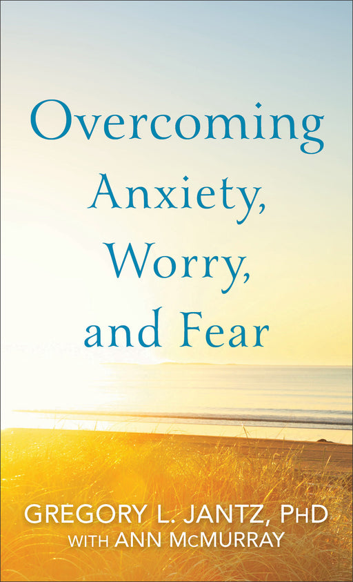 Overcoming Anxiety, Worry, And Fear-Mass Market