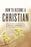 Tract-How To Become A Christian (KJV) (Pack Of 25) (Pkg-25)