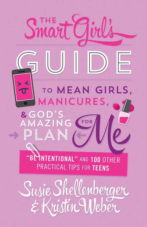 Smart Girl's Guide To Mean Girls, Manicures, & God's Amazing Plan For Me
