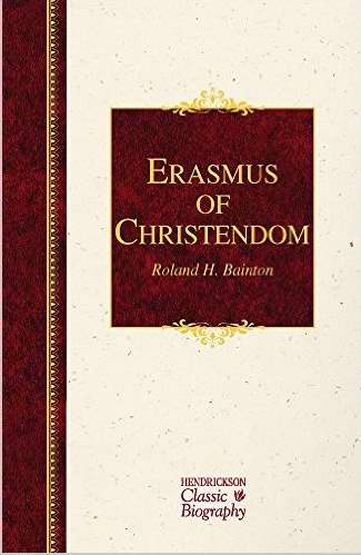 Erasmus Of Christendom (Value Price) (Hendrickson Classic Biographies)