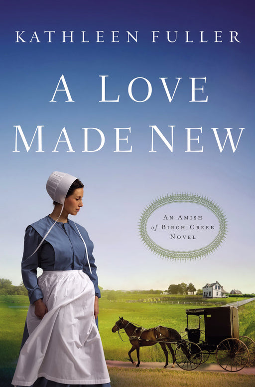 A Love Made New (Amish Of Birch Creek Novel #3)-Softcover