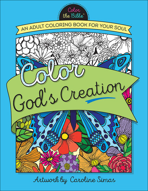 Color God's Creation: An Adult Coloring Book For The Soul