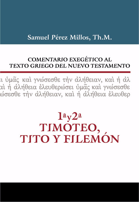 Span-Exegetical Commentary To The Greek Text Of The New Testament: 1 & 2 Timothy, Titus & Philemon