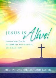 Jesus Is Alive!: Meditations For Lent And Easter (Pack Of 6) (Pkg-6)