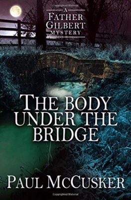 Body Under The Bridge (Father Gilbert Mystery #1)