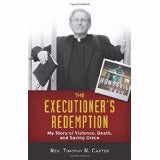 Executioner's Redemption: A Story Of Violence, Death, And Saving Grace