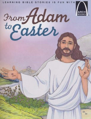 From Adam To Easter (Arch Books)