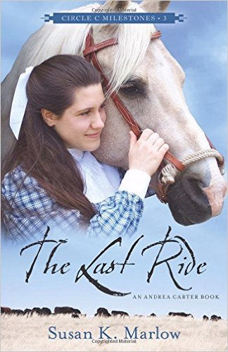 Last Ride: An Andrea Carter Book (Circle C Milestones #3)