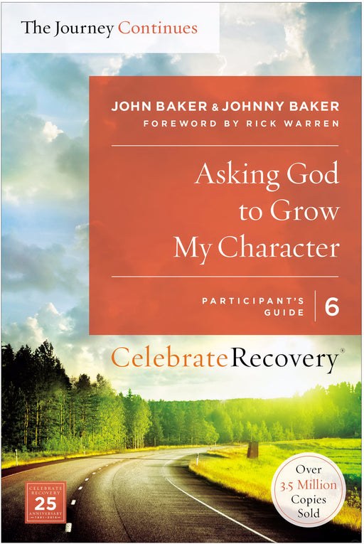 Asking God To Grow My Character: The Journey Continues-Participant's Guide V6