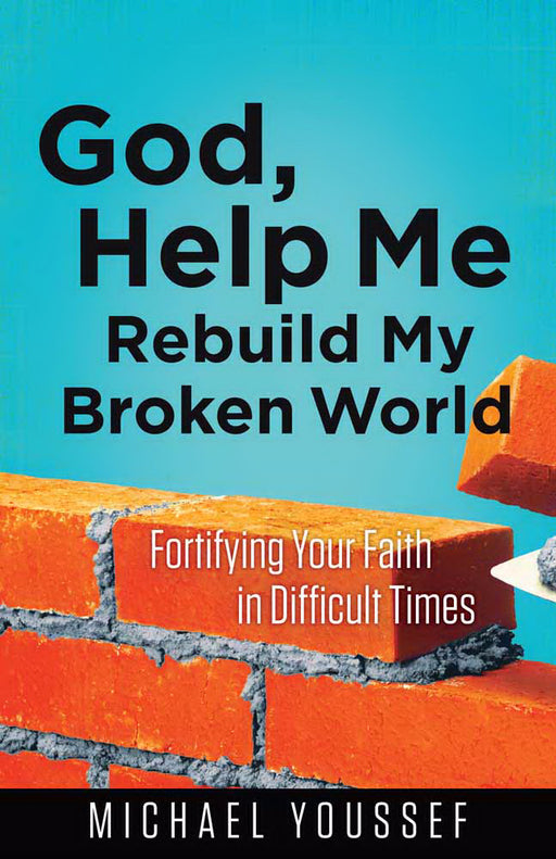 God, Help Me Rebuild My Broken World (Leading The Way Through The Bible)