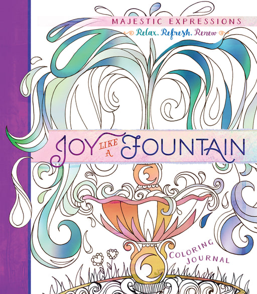 Joy Like A Fountain Adult Coloring Book (Majestic Expressions)