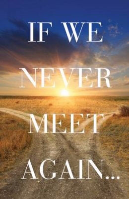 Tract-If We Never Meet Again (Pack Of 25) (Pkg-25)