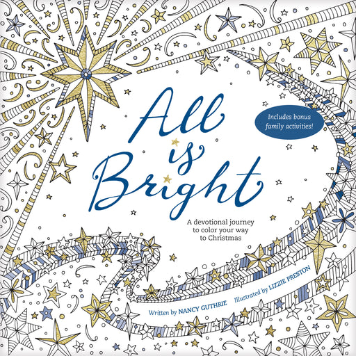 All Is Bright: A Devotional Journal To Color Your Way To Christmas