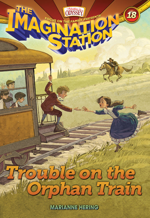 Imagination Station V18: Trouble On The Orphan Train (AIO)