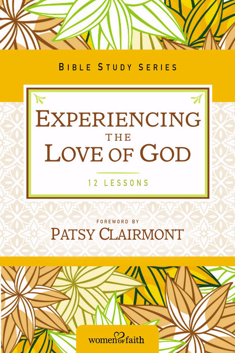 Experiencing The Love Of God (Women Of Faith Study Guides)